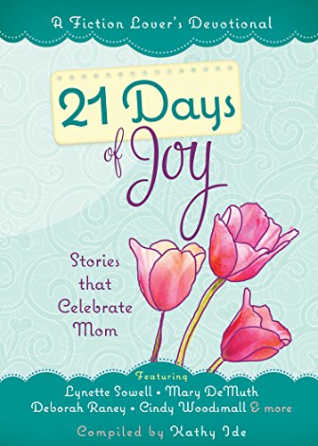 21 Days of Joy: Stories that Celebrate Mom (A Fiction Lover’s Devotional)