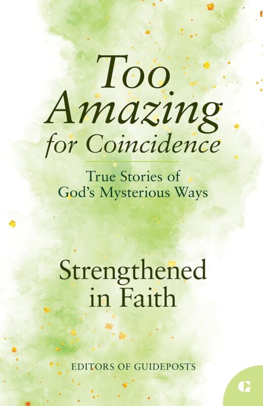 Too Amazing for Coincidence: Strengthened in Faith